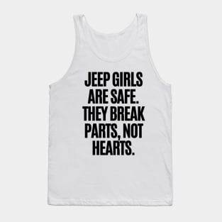 Jeep girls break parts, not hearts. Tank Top